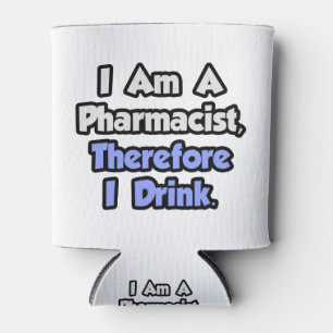 Ik ben apotheker, daarom Drink ik Blikjeskoeler