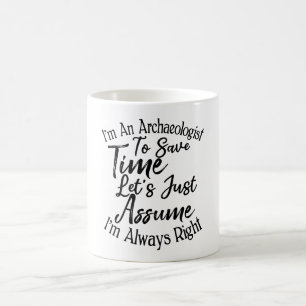 Ik ben archeoloog om tijd te besparen koffiemok