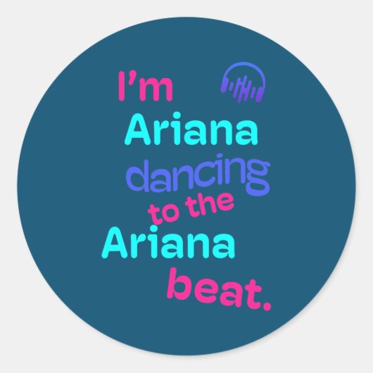 Ik ben Ariana Dansend naar de Ariana Funny Ariana Ronde Sticker (Voorkant)