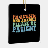 Ik ben autistisch en angstig, wees alsjeblieft ged keramisch ornament (Rechts)