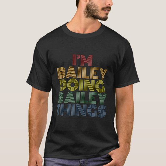 Ik ben Bailey Doing Bailey Things Persoonlijke Naa T-shirt (Voorkant)