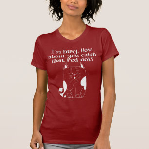 Ik ben bang dat je die rode stip T-shirt vangt