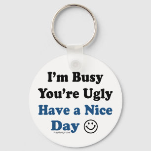 Ik ben bang dat je een mooie dag hebt sleutelhanger