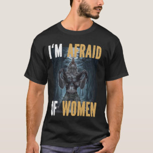 Ik ben bang voor vrouwen Grappige Alpha Weerwolf W T-shirt