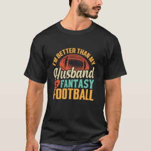 Ik ben beter dan mijn man in Fantasy Football Wi T-shirt
