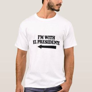 Ik ben bij el presidente t-shirt
