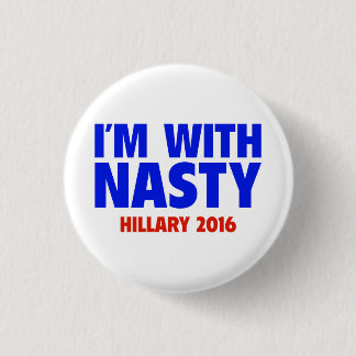 Ik ben bij Nasty - Hillary 2016 Pin-back Button