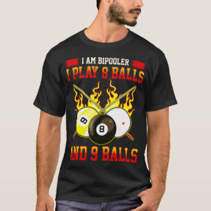 Ik ben BiPooler I Play 8 - 9 Balls Funny Billiards T-shirt