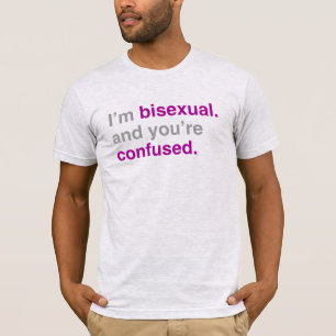 Ik ben biseksueel en jij bent in de war T-Shirt