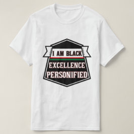 Ik ben Black Excellence personified T-shirt