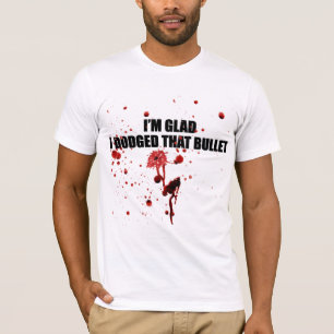 Ik ben blij dat ik die kogel, Funny Urban T-Shirt, T-shirt