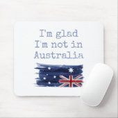 Ik ben blij dat ik niet in Australia Sarcastic Fun Muismat (Met muis)