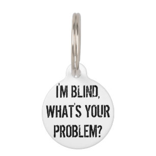"Ik ben blind, wat is jouw probleem?" Dog Label Huisdierpenning