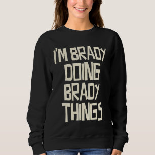 Ik ben Brady die Brady-dingen doet Trui