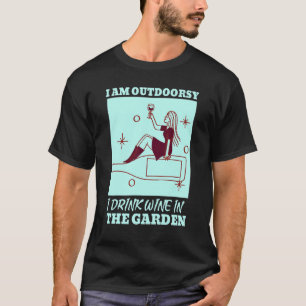 Ik ben buitenmens Ik drink wijn in de tuin Wijn 2 T-shirt
