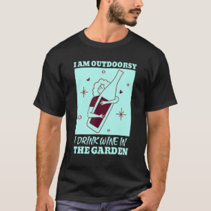 Ik ben buitenmens Ik drink wijn in de tuin Wijn T-shirt