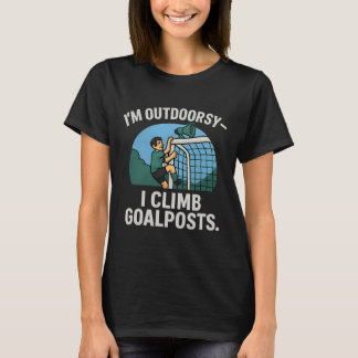 Ik ben buitenmens Ik klim doelpunten Voetbalfan Ni T-shirt