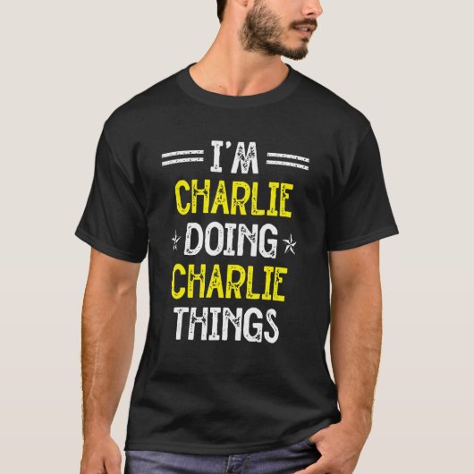 Ik ben Charlie Doing Charlie Name Humor Nickn T-shirt (Voorkant)