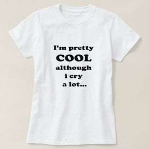 Ik ben cool, hoewel ik veel huilen - grappig cita t-shirt
