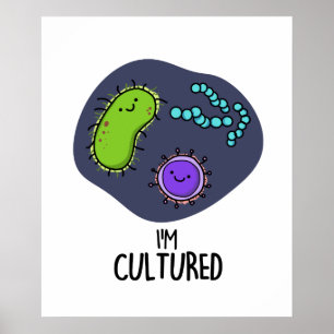 Ik ben Cultured Funny Bacteria Pun Poster