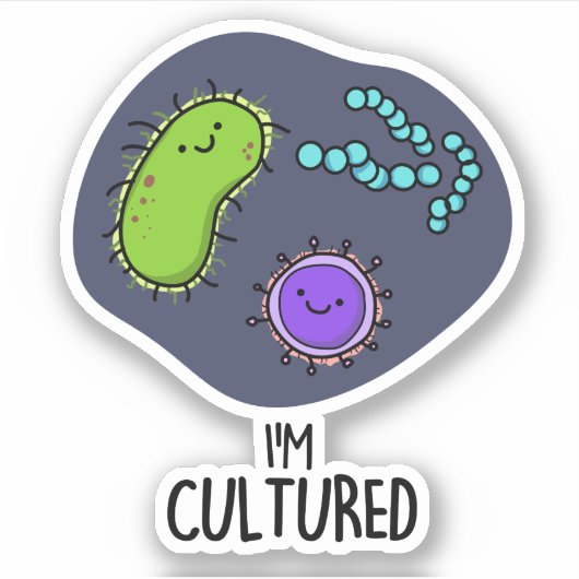 Ik ben Cultured Funny Bacteria Pun Sticker (Voorkant)