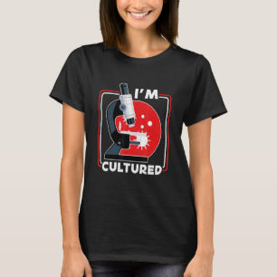 Ik ben Cultured Microscope Science Lab Microbiolog T-shirt