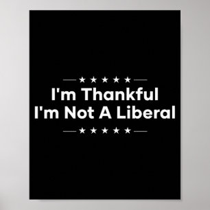 Ik ben dankbaar dat ik geen liberaal ben Funny Tha Poster