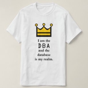 Ik ben DBA en de database is mijn rijk. T-shirt