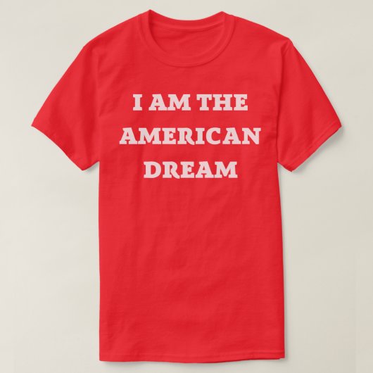 Ik ben de Amerikaanse droom T-shirt (Design voorkant)