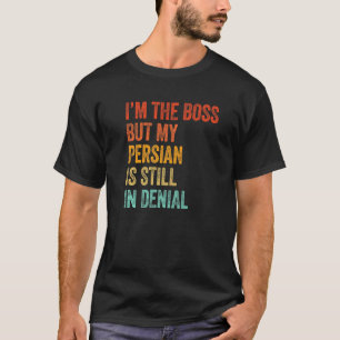 Ik ben de baas maar mijn Pers blijft in ontkenning T-shirt