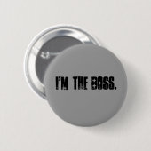Ik ben de baas. ronde button 5,7 cm (Voorkant /achterkant)