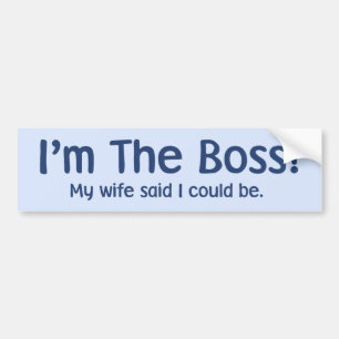 Ik ben de baas van mijn vrouw. bumpersticker