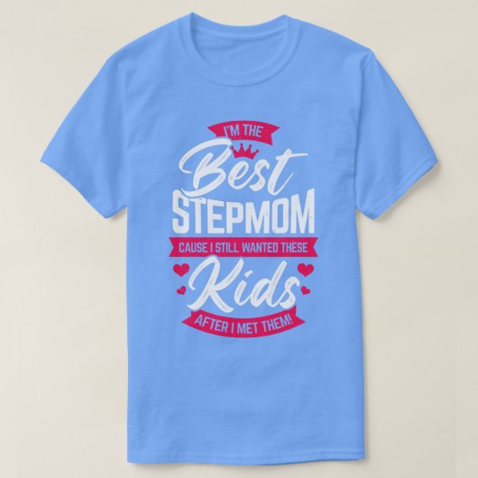 Ik ben de beste Stepmamoeder die moeder geeft. T-shirt (Design voorkant)