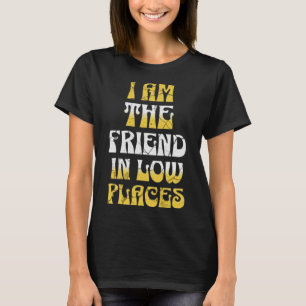 Ik ben de beste vriend in lage plaatsen grappige b t-shirt