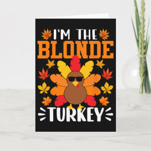 Ik ben de blonde kalkoen Funny Fall Autumn Thanksg Kaart