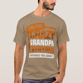 Ik ben de Crazy Opa die iedereen je waarschuwde vo T-shirt