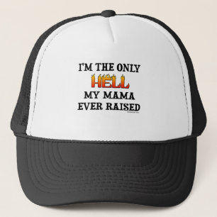 Ik ben de enige hel die mijn moeder ooit heeft opg trucker pet