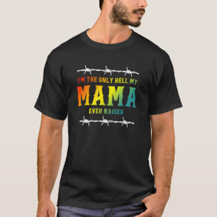 Ik ben de enige hel waar mijn moeder ooit kleding t-shirt