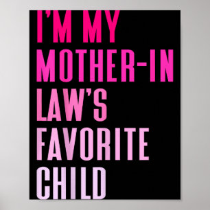 Ik ben de favoriete dochter van mijn schoonmoeder poster