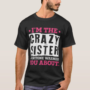 Ik ben de gek zuster die iedereen je waarschuwde v t-shirt