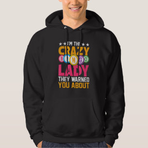 Ik ben de gekke Bingo Lady die ze je waarschuwden  Hoodie