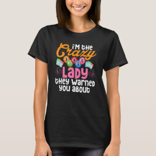 Ik ben de gekke Bingo Lady die ze je waarschuwden T-shirt