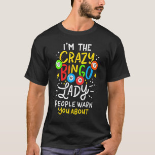 Ik ben de gekke Bingo Lady mensen waar je voor waa T-shirt