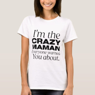 ik ben de gekke maman die iedereen je waarschuwde t-shirt