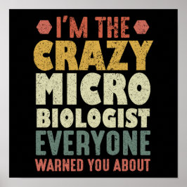 Ik ben de gekke microbioloog die iedereen je waars poster