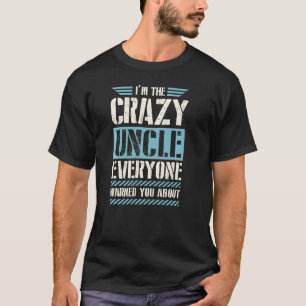 Ik ben de gekke oom die iedereen je waarschuwde. t-shirt
