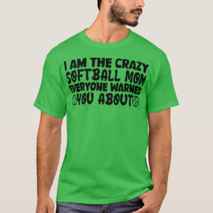 Ik ben de gekke softbal moeder iedereen waarschuwd t-shirt