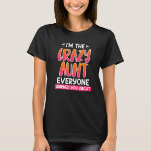 Ik ben de gekke tante die iedereen je waarschuwde t-shirt