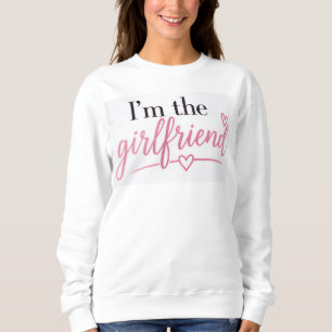 Ik ben de Girlfriend Sweatshirt
