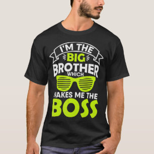 Ik ben de grote broer die mij de baas maakt t-shirt
